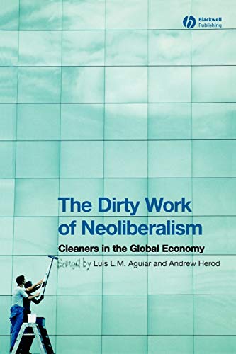 Stock image for The Dirty Work of Neoliberalism: Cleaners in the Global Economy (Antipode Book Series) for sale by SecondSale