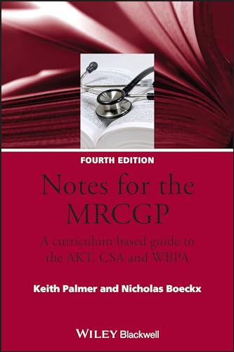 Stock image for Notes for the MRCGP: A Curriculum Based Guide to the AKT, CSA and WBPA for sale by Phatpocket Limited