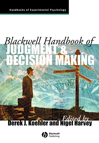 Stock image for Blackwell Handbook of Judgment and Decision Making (Blackwell Handbooks of Experimental Psychology) for sale by Chiron Media