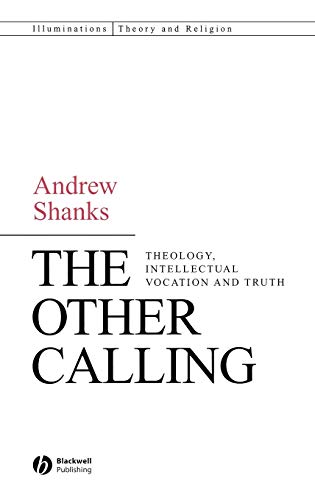 Stock image for The Other Calling: Theology, Intellectual Vocation and Truth: 5 (Illuminations: Theory & Religion) for sale by WeBuyBooks