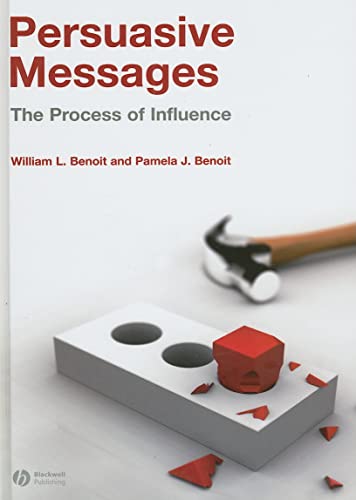 Persuasive Messages: The Process of Influence (Hardcover) - William L. Benoit