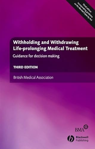 Beispielbild fr Withholding and Withdrawing Life Prolonging Medical Treatment: Guidance for Decision Making zum Verkauf von WorldofBooks