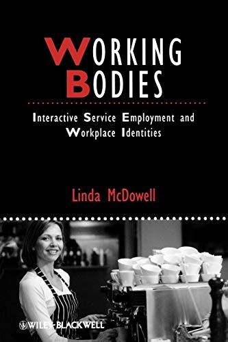 Stock image for Working Bodies: Interactive Service Employment and Workplace Identities: 22 (IJURR Studies in Urban and Social Change Book Series) for sale by WorldofBooks