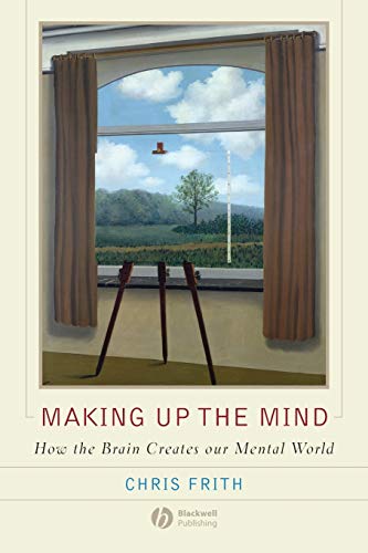 9781405160223: Making up the Mind: How the Brain Creates Our Mental World