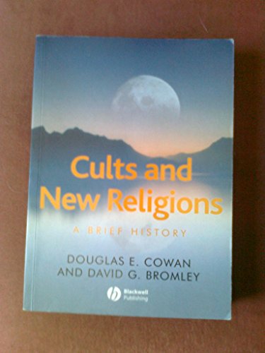 9781405161282: Cults and New Religions: A Brief History (Blackwell Brief Histories of Religion)