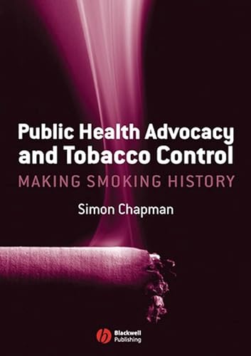 9781405161633: Public Health Advocacy and Tobacco Control: Making Smoking History