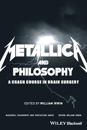 9781405163484: Metallica and philosophy: A Crash Course in Brain Surgery: 5 (The Blackwell Philosophy and Pop Culture Series)