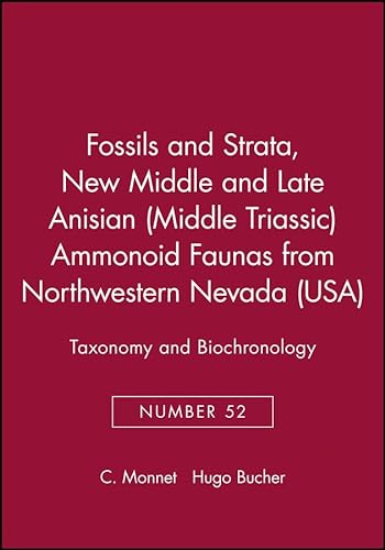 9781405163651: New Middle and Late Anisian Middle Triassic Ammonoid Faunas from Northwestern Nevada USA: Taxonomy and Biochronology (Fossils and Strata Monograph Series Number 52 1st December 2005, 52)