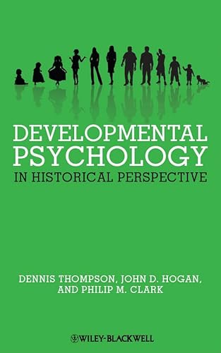 Developmental Psychology in Historical Perspective (9781405167475) by Thompson, Dennis; Hogan, John D.; Clark, Philip M.