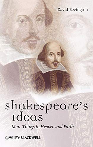 Shakespeare's Ideas: More Things in Heaven and Earth (9781405167956) by Bevington, David