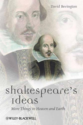 Shakespeare's Ideas : More Things in Heaven and Earth - Bevington, David