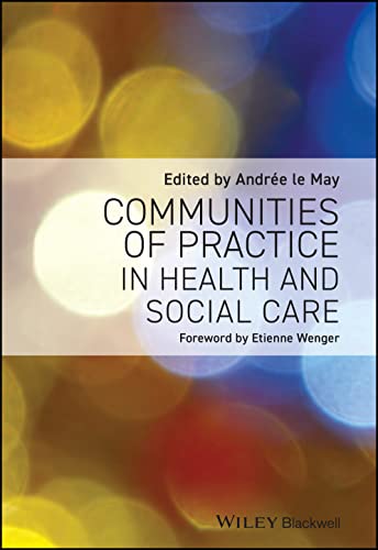 Communities of Practice in Health and Social Care - Andrï¿½e le May, Etienne Wenger