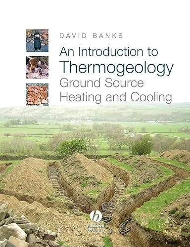 An Introduction to Thermogeology: Ground Source Heating and Cooling (9781405170611) by Banks, David