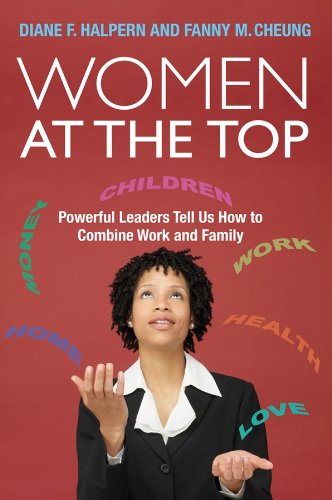 Stock image for Women at the Top : Powerful Leaders Tell Us How to Combine Work and Family for sale by Better World Books