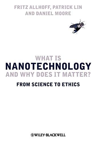 9781405175456: What Is Nanotechnology and Why Does It Matter?: From Science to Ethics