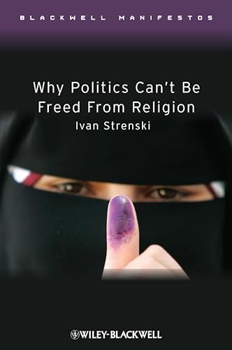 9781405176484: Why Politics Can't Be Freed from Religion