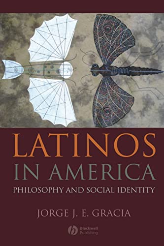 Latinos in America: Philosophy and Social Identity (9781405176583) by Gracia, Jorge J. E.