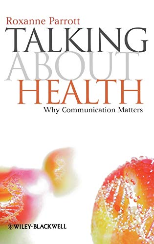 Beispielbild fr Talking about Health: Why Communication Matters (Communication in the Public Interest) zum Verkauf von SecondSale