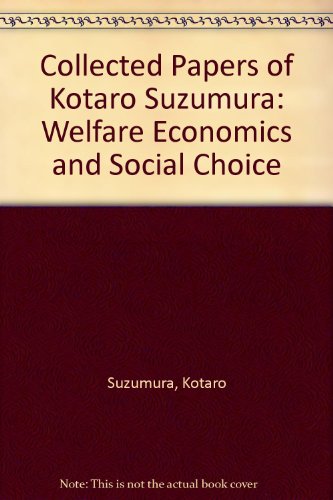 Collected Papers of Kotaro Suzumura: Welfare Economics and Social Choice (9781405178099) by Kotaro Suzumura