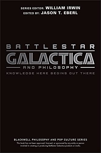 9781405178143: Battlestar Galactica and Philosophy: Knowledge Here Begins Out There