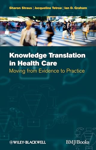 Stock image for Knowledge Translation in Health Care: Moving from Evidence to Practice for sale by SecondSale