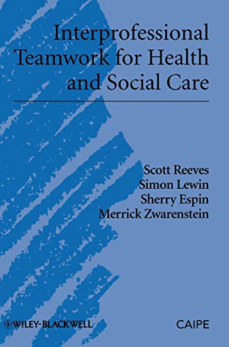 Interprofessional Teamwork for Health and Social Care (9781405181914) by Reeves, Scott; Lewin, Simon; Espin, Sherry; Zwarenstein, Merrick