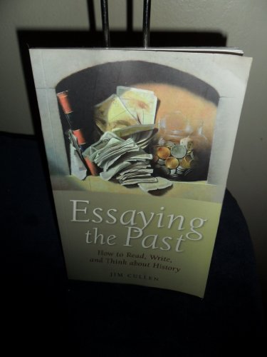 Beispielbild fr Essaying the Past: How to Read, Write, and Think about History zum Verkauf von Wonder Book
