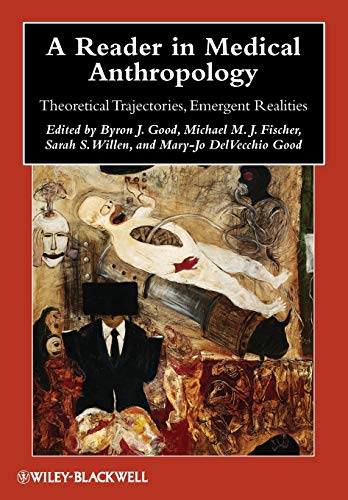 Imagen de archivo de A Reader in Medical Anthropology: Theoretical Trajectories, Emergent Realities (Blackwell Anthologies in Social and Cultural Anthropology) a la venta por BooksRun