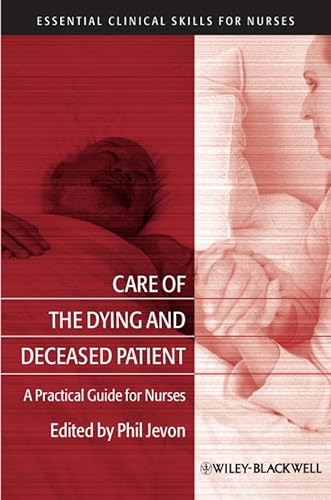 9781405183390: Care of the Dying and Deceased Patient: A Practical Guide for Nurses: 12 (Essential Clinical Skills for Nurses)