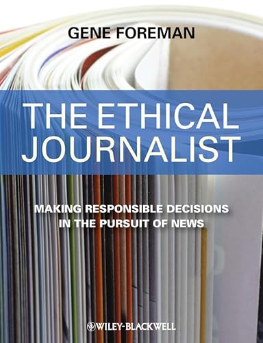 Stock image for The Ethical Journalist: Making Responsible Decisions in the Pursuit of News for sale by Goodwill of Colorado