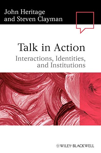 9781405185509: Talk in Action: Interactions, Identities, and Institutions