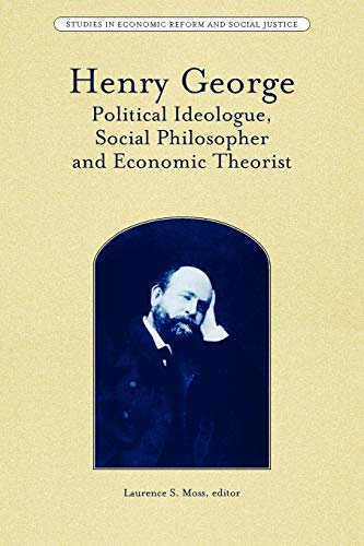 Henry George: Political Ideologue, Social Philosopher and Economic Theorist