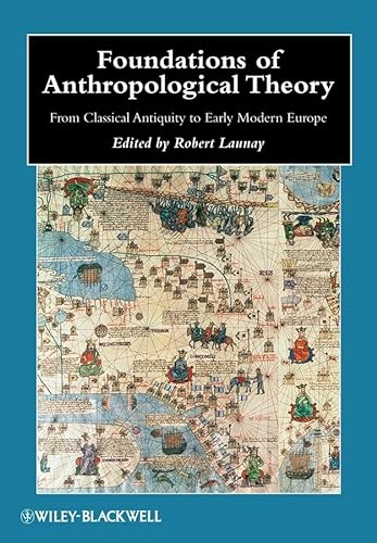 9781405187756: Foundations of Anthropological Theory: From Classical Antiquity to Early Modern Europe