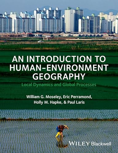 Beispielbild fr An Introduction to Human-Environment Geography: Local Dynamics and Global Processes zum Verkauf von HPB-Red
