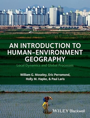 Stock image for An Introduction to Human-Environment Geography: Local Dynamics and Global Processes for sale by HPB-Red