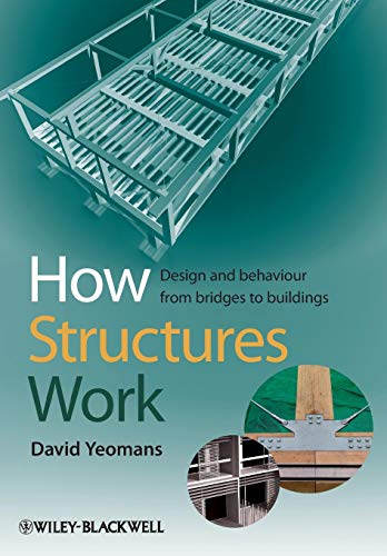 How Structures Work: Design and Behaviour from Bridges to Buildings (9781405190176) by Yeomans, David