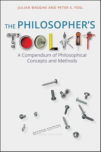 The Philosopher's Toolkit: A Compendium of Philosophical Concepts and Methods (9781405190183) by Baggini, Julian; Fosl, Peter S.