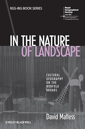 Stock image for In the Nature of Landscape: Cultural Geography on the Norfolk Broads (RGS-IBG Book Series) for sale by WorldofBooks