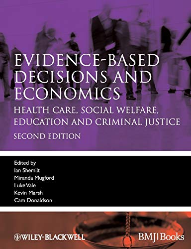 Evidence-based Decisions and Economics: Health Care, Social Welfare, Education and Criminal Justice (9781405191531) by Shemilt, Ian; Mugford, Miranda; Vale, Luke; Marsh, Kevin; Donaldson, Cam