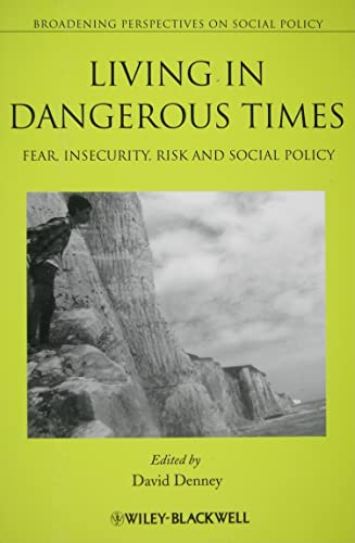 Beispielbild fr Living in Dangerous Times: Fear, Insecurity, Risk and Social Policy (Broadening Perspectives in Social Policy): 3 zum Verkauf von WorldofBooks