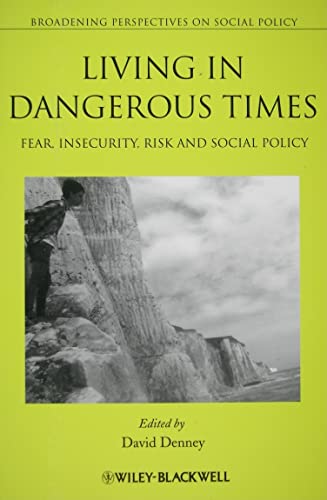 Imagen de archivo de Living in Dangerous Times: Fear, Insecurity, Risk and Social Policy (Broadening Perspectives in Social Policy): 3 a la venta por WorldofBooks
