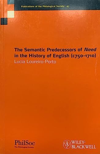 Beispielbild fr The Semantic Predecessors of Need in the History of English (c.750-1710) (Publications of the Philological Society): 43 zum Verkauf von WorldofBooks