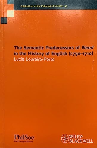 Stock image for The Semantic Predecessors of Need in the History of English (c.750-1710) (Publications of the Philological Society): 43 for sale by WorldofBooks