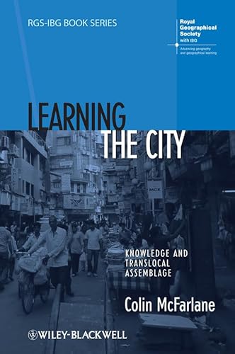 9781405192828: Learning the City: Knowledge and Translocal Assemblage: 56 (RGS-IBG Book Series)