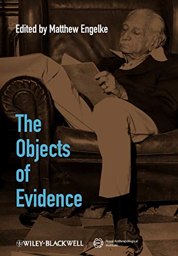 9781405192965: The Objects of Evidence: Anthropological Approaches to the Production of Knowledge