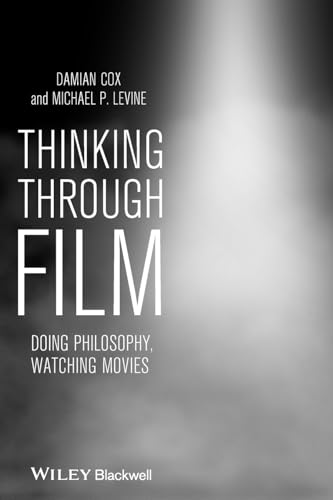 9781405193429: Thinking Through Film: Doing Philosophy, Watching Movies