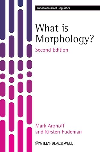 What is Morphology? (9781405194679) by Aronoff, Mark; Fudeman, Kirsten