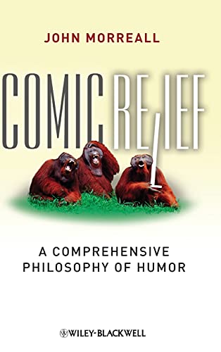 Beispielbild fr Comic Relief : A Comprehensive Philosophy of Humor zum Verkauf von Better World Books