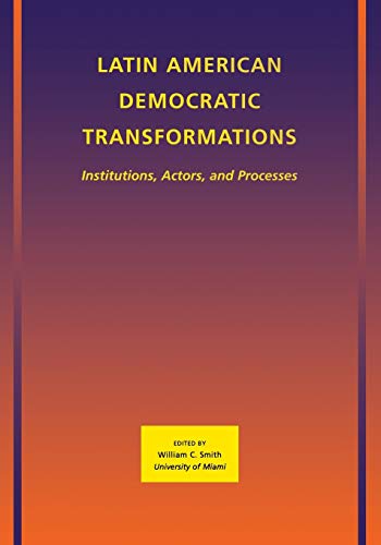 9781405197588: Latin American Democratic Transformations: Institutions, Actors, and Processes (LAPZ - American Politics & Society)