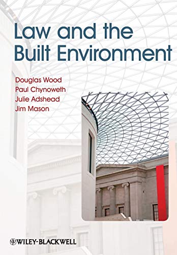 Law and the Built Environment (9781405197601) by Wood, Douglas; Chynoweth, Paul; Adshead, Julie; Mason, Jim